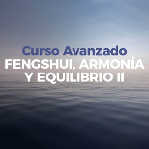 Curso Avanzado FENGSHUI, ARMONÍA Y EQUILIBRIO II - Invitación